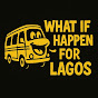 What If E Happen For Lagos - E sure for you! 🎥 logo