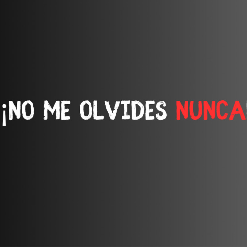 ¡No me olvides nunca!