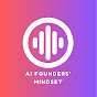 AI Founders’ Mindset