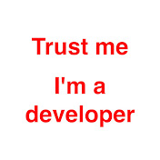 Trust me, Im a developer