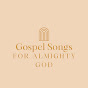 Gospel Songs For Almighty God logo