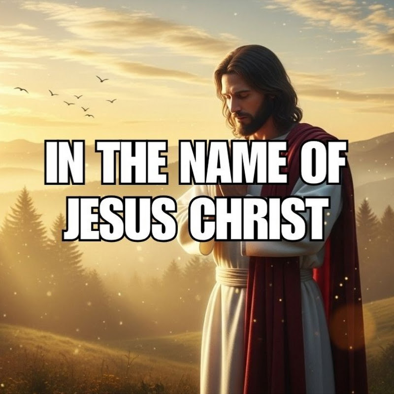 IN THE NAME OF JESUS CHRIST