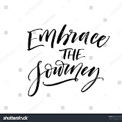 EMBRACE THE JOURNEY 