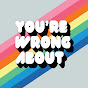 You're Wrong About - @yourewrongabout  YouTube Profile Photo