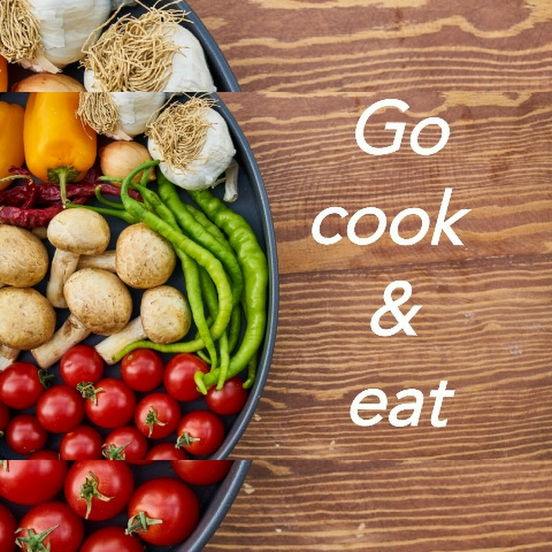 Go cook & eat🥗