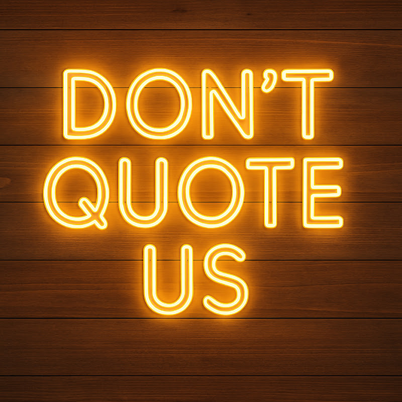 Don’t Quote Us Podcast