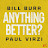 Anything Better? with Bill Burr & Paul Virzi