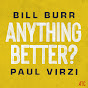 Anything Better? with Bill Burr & Paul Virzi logo