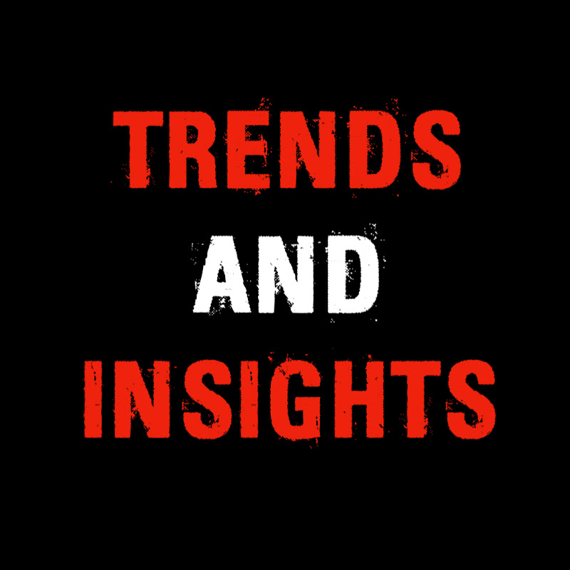 Trends and Insights