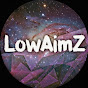 LowAimz 
