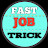 Fast Job Trick