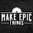Make Epic Things
