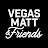 Vegas Matt & Friends