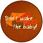 Don't wake the baby! - Podcast for Parents logo
