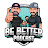 The Be Better Podcast