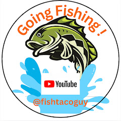 Going Fishing! @fishtacoguy