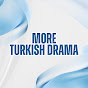 More Turkish Drama