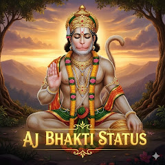 AJ BHAKTI STATUS 