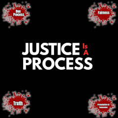 Justice Is A Process!!!!