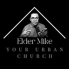 Elder Mike - Your Urban Church