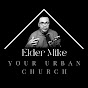 Elder Mike - Your Urban Church - @ElderMikeYourUrbanChurch YouTube Profile Photo