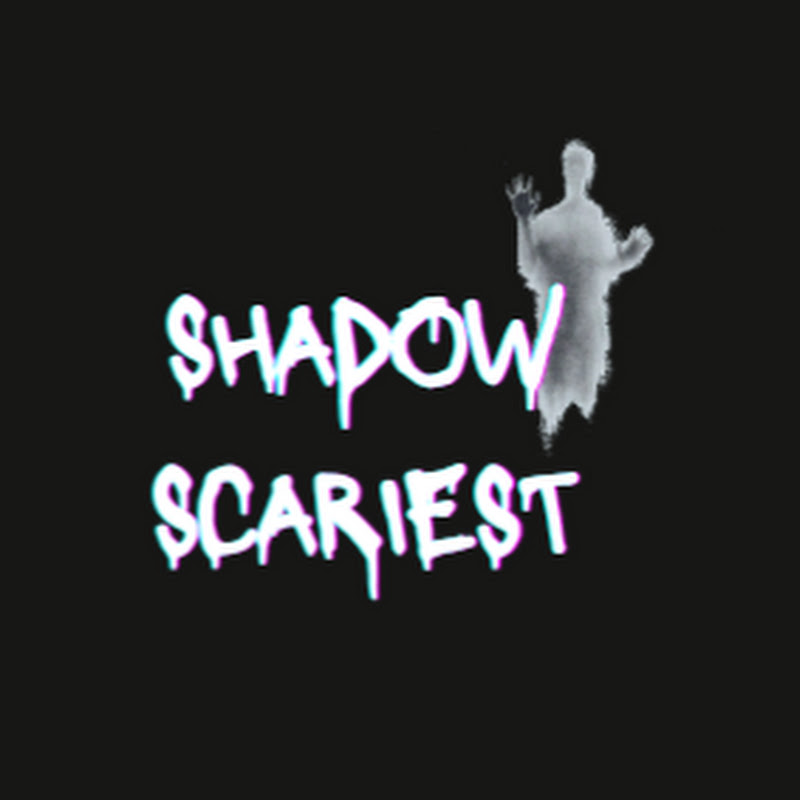 Shadow Scariest