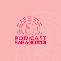 PODCAST PARA ELAS