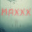 MAXXX