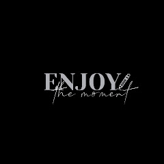 ENJOY THE MOMENT