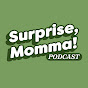 Surprise, Momma! Podcast Avatar