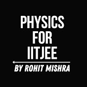 Physics For IIT JEE by Rohit Mishra