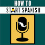 How to Start Spanish