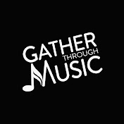 Gather Through Music