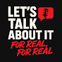 Let's Talk About it, For Real, For Real logo