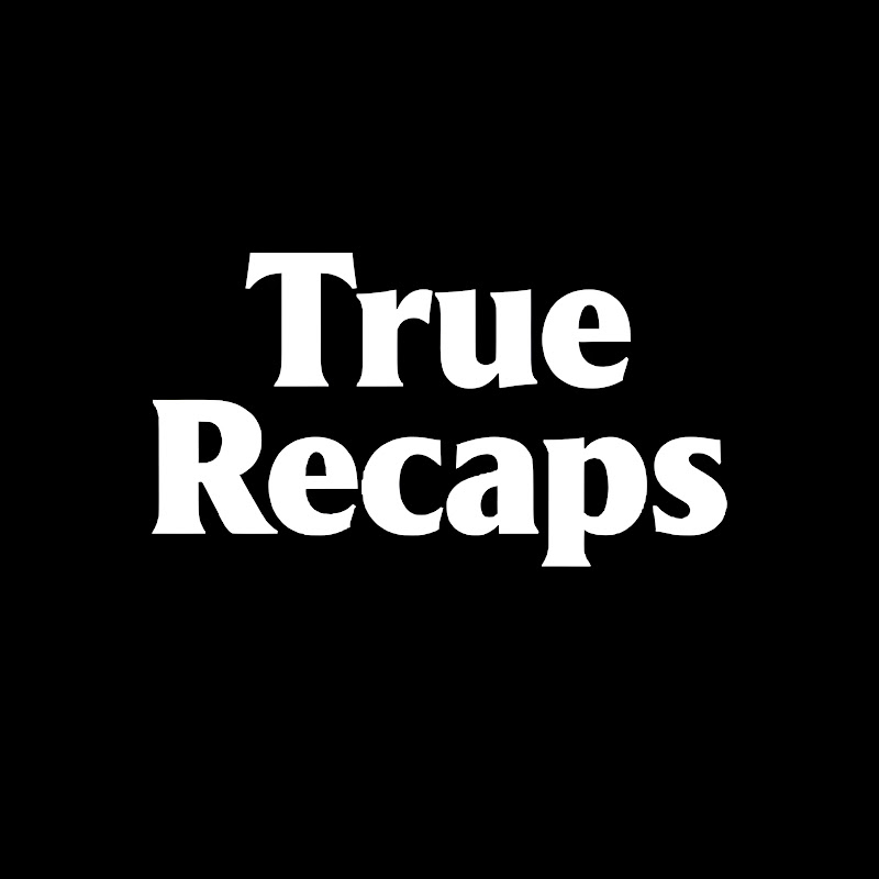 True Recap