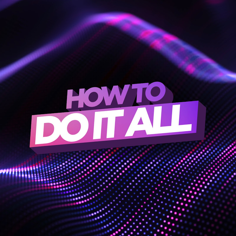 How To Do It All