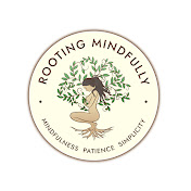 Rooting Mindfully