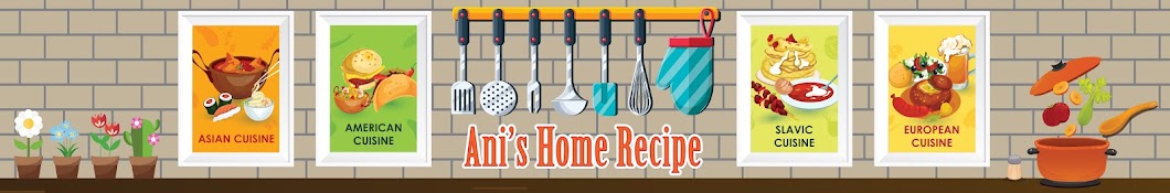 Ani's Home Recipe Avatar canale YouTube 