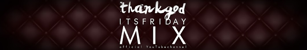 Thankgod it's friday MIX Avatar de canal de YouTube