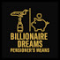 bfPlhJvlX8s-channel-avatar-Billionaire Dreams, Pensioners Means!