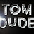 TomDude