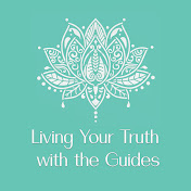 Living Your Truth with the Guides