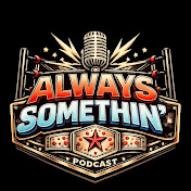 Always Somethin' Podcast