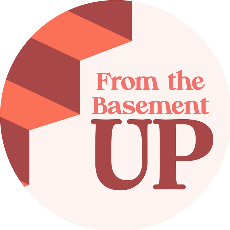 From The Basement Up