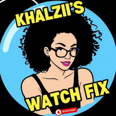 KHALZII'S WATCH FIX