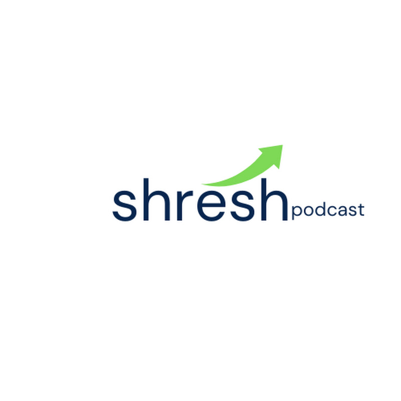 shresh podcast