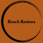 Bench Reviews