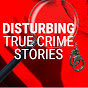 Disturbing TRUE CRIME Stories logo