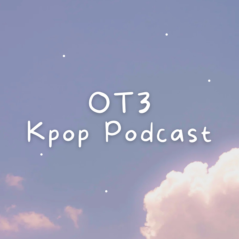 OT3 - Kpop Podcast