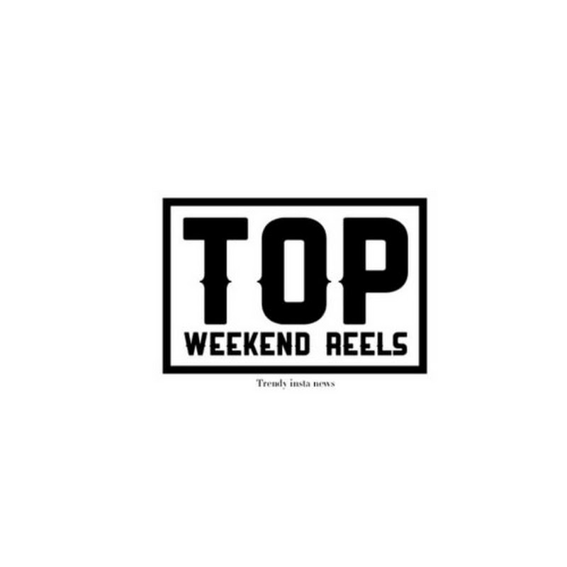 Top weekend Reels